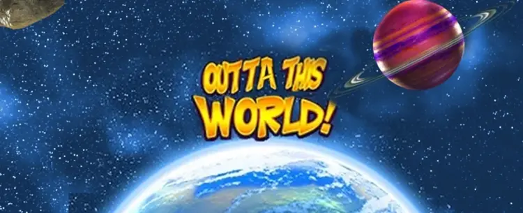 Outta This World