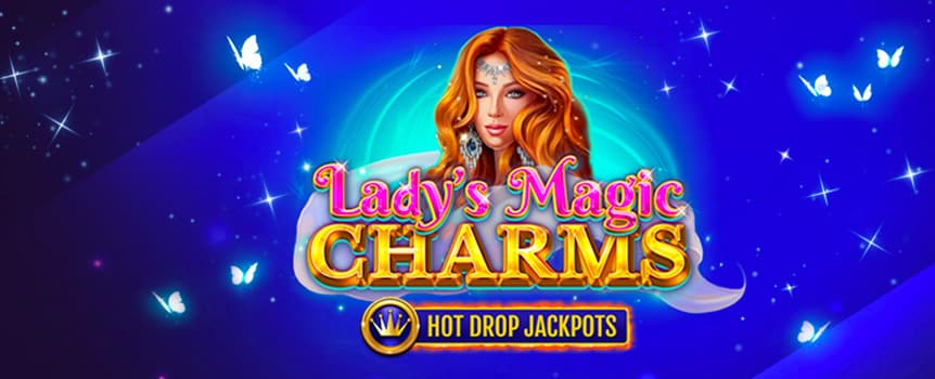 You’ll find huge Prizes, exciting Features and 3 different Hot Drop Jackpots in this Magical 3 Row, 5 Reel, 10 Payline slot where this stunning Lady’s Magic Charms will be sure to enamor you as they help you win big!