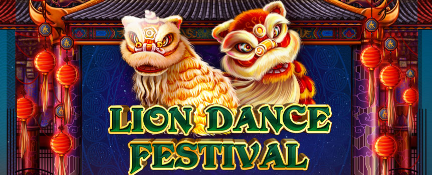 
If you are looking for a non-stop party with Prizes as large as the celebrations, then Lion Dance Festival is the ideal game for you! Exciting firework explosions, drinks flowing like water, and all the party supplies you could dream of, will ensure a good time and a great Payout!


