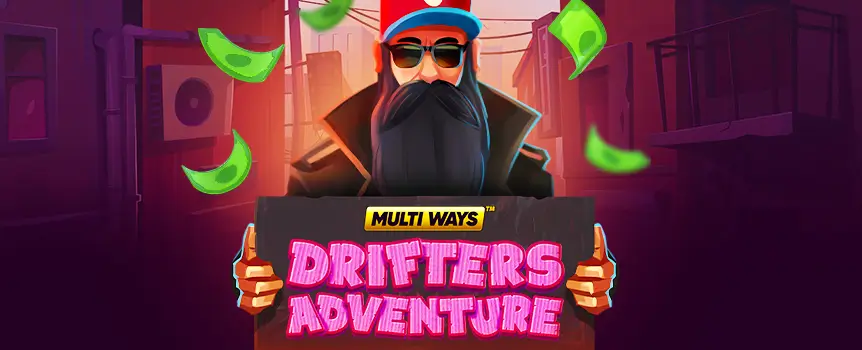 Hit the streets with Drifters Adventure Multiways. Free Spins, Coin Respins, and Jackpots up to 5,000x. It's honest fun with big-time potential.
