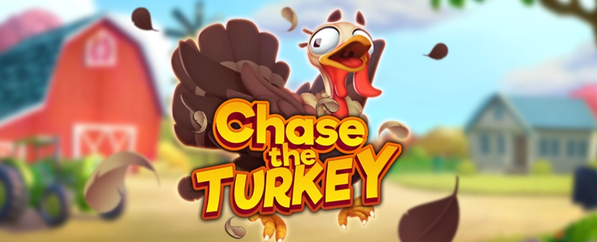 Help the farmer track down the escaped turkey in Chase the Turkey at Cafe Casino. Do so, and he may reward you with prizes worth thousands of dollars!