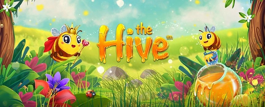 Kick back and watch those buzzing bees cause a stir on the honeycomb reels of The Hive. Unlock Free Spins, Spreading Wilds, and much more!