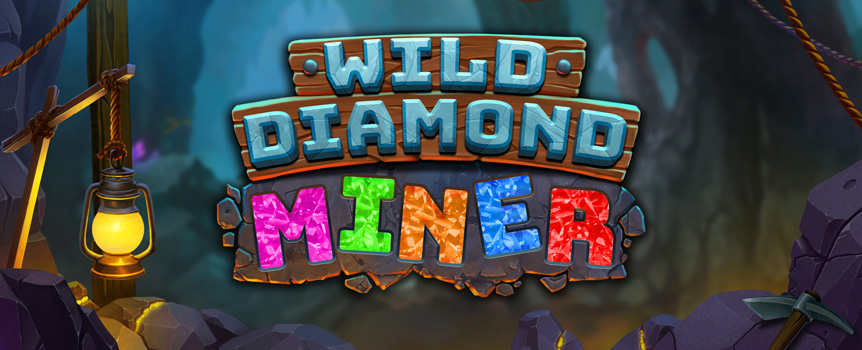 Ever want to strike it rich mining? No big CPU required! Play Wild Diamond Miner, a 5-reel slot that has 36 paylines to help you strike it rich! Play for Wilds, Walking Wilds and amazing multipliers!

