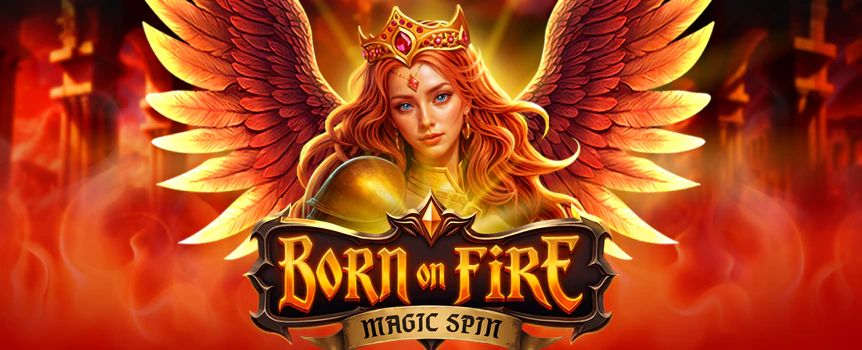 Collect Wilds as you spin the reels of Born on Fire: Magic Spin. Every 10 spins, you get a shot at free Wilds, and you can land even more in the Free Spins Bonus.