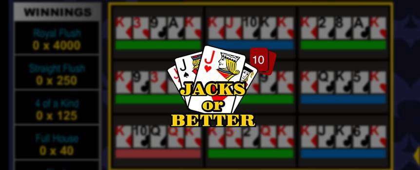 In this game of Draw Poker, your goal is, as the name suggests, to get a pair of Jacks or Better. Get dealt a hand of five cards, and choose which ones you want to keep. Hit "draw" and replace the unwanted cards with fresh new ones. Bet between one and five coins for each hand, but keep in mind the more you bet, the higher your payouts will be. Bet five coins on a Royal Flush, and pocket a cool 4,000 coins. See the paytable on the game screen for further details.