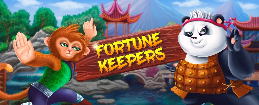 Take a piece of the lucky country with you, as you play your way to Asia in Fortune Keepers. Search for riches in this 5-reel, 50-line slot with one of two martial-arts masters as your guide. Pick the Mighty Monkey and get your payouts awarded from left to right or go with the Powerful Panda to play in the opposite direction.