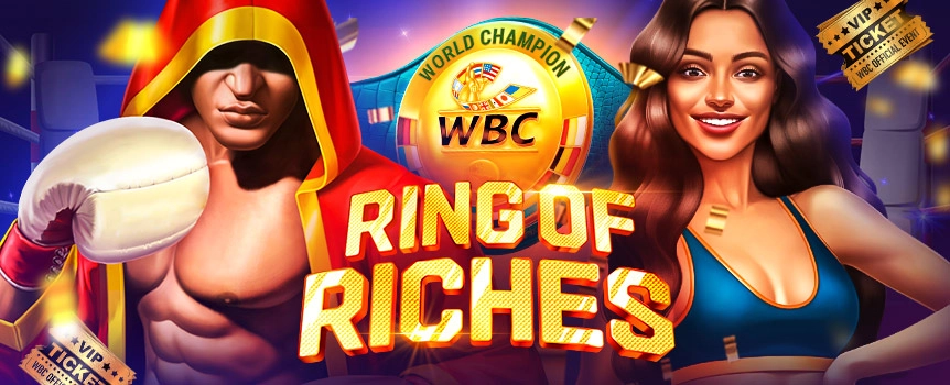 It’s time to step into the ring with one of the best slots around, as you spin the reels of WBC Ring of Riches!