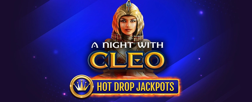 If you’re looking for huge Prizes, Free Spins, Multipliers, 3 different Hot Drop Jackpots, plus a Strip Tease - play A Night with Cleo today!